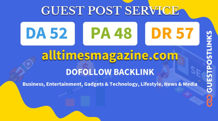 Buy Guest Post on alltimesmagazine.com