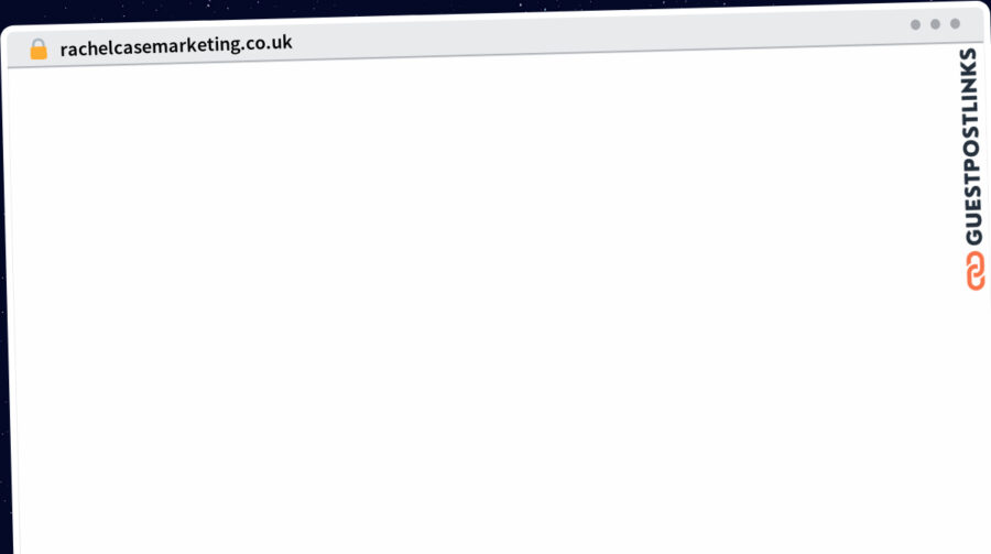 Publish Guest Post on rachelcasemarketing.co.uk