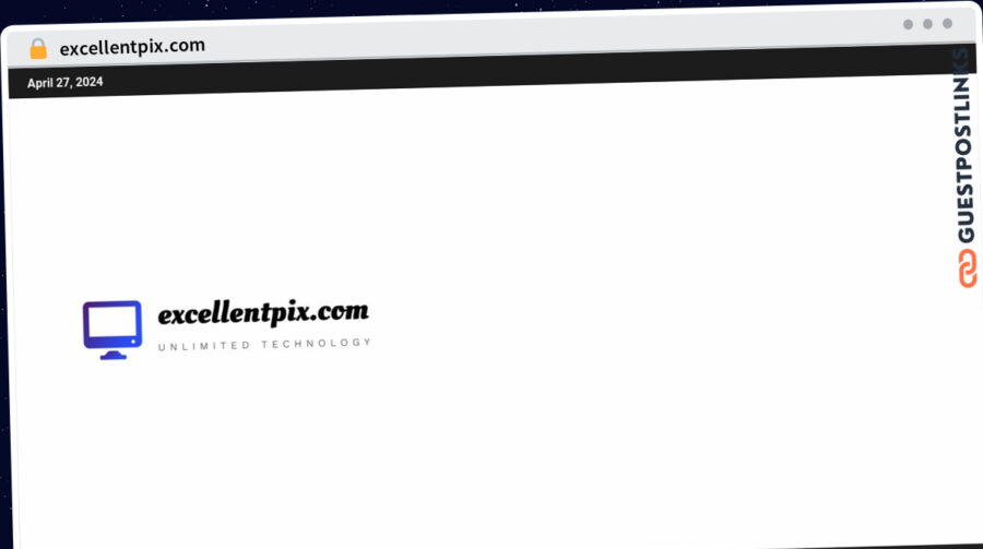 Publish Guest Post on excellentpix.com