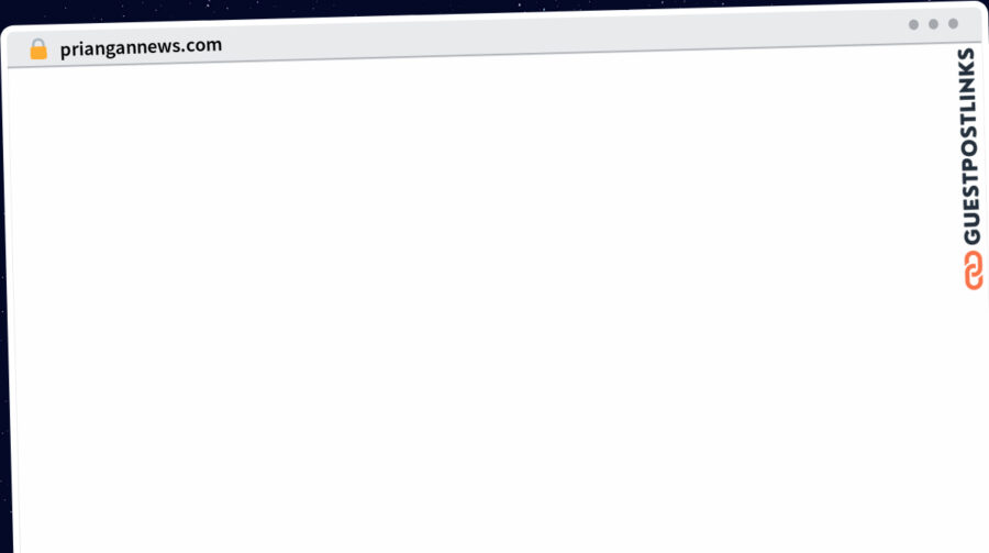 Publish Guest Post on priangannews.com
