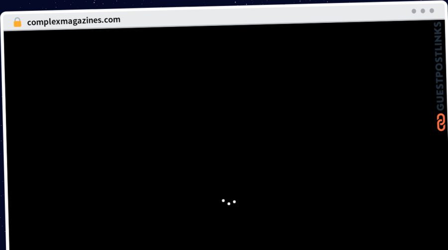 Publish Guest Post on complexmagazines.com