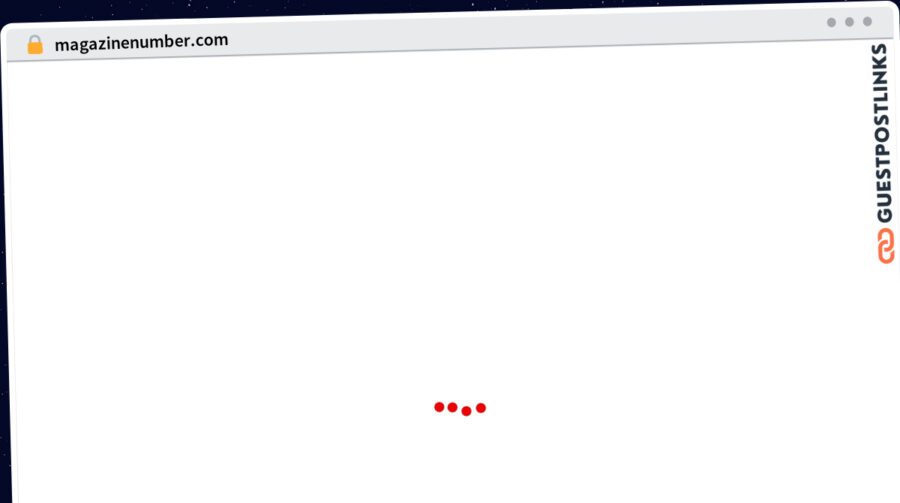 Publish Guest Post on magazinenumber.com